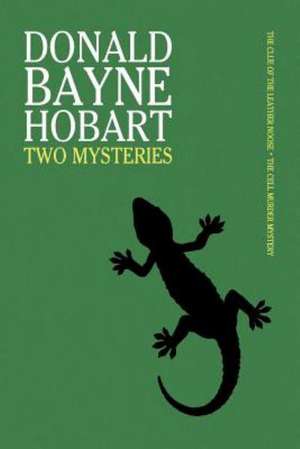 Two Mysteries: The Clue of the Leather Noose / The Cell Murder Mystery de Donald Bayne Hobart