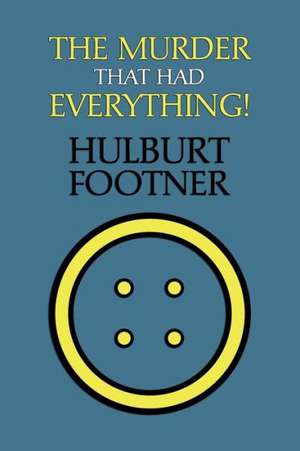 The Murder That Had Everything! (an Amos Lee Mappin Mystery) de Hulbert Footner