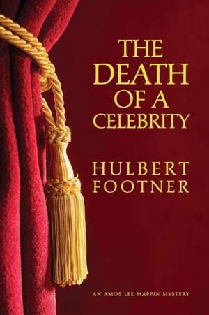 The Death of a Celebrity (an Amos Lee Mappin Mystery) de Hulbert Footner