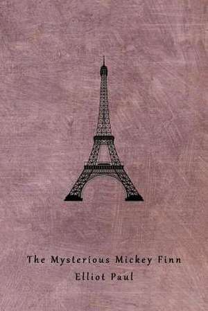 The Mysterious Mickey Finn (a Homer Evans Mystery) de Elliot Paul