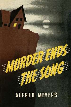 Murder Ends the Song de Alfred Meyers