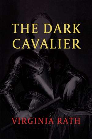 The Dark Cavalier de Virginia Rath