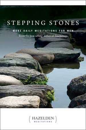 Stepping Stones: More Daily Meditations for Men from the Best-Selling Author of Touchstones de Anonymous