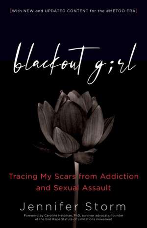 Blackout Girl: Tracing My Scars from Addiction and Sexual Assault; Second Edition de Jennifer Storm