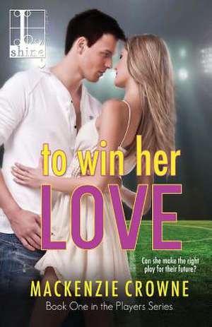 To Win Her Love de Mackenzie Crowne