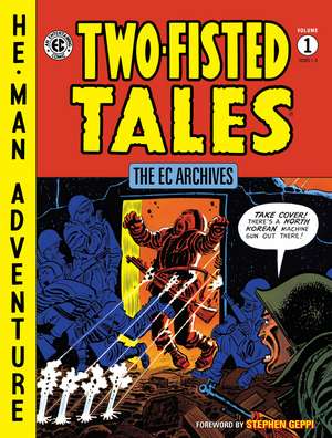 The EC Archives: Two-Fisted Tales Vol. 1 de Stephen Geppi