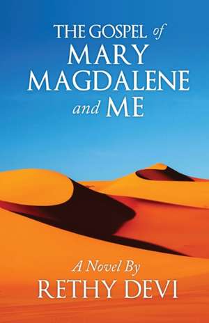 The Gospel of Mary Magdalene and Me de Rethy Devi