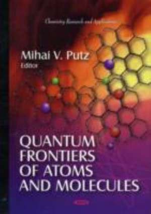 Quantum Frontiers of Atoms and Molecules de Mihai V. Putz