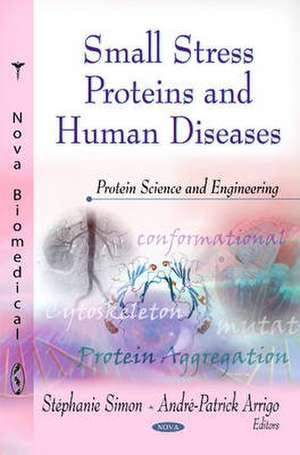 Small Stress Proteins and Human Diseases de Stephanie Simon