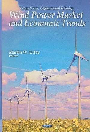 Wind Power Market and Economic Trends de Martin W. Urley