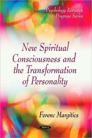 New Spiritual Consciousness and the Transformation of Personality de Ferenc Margitics