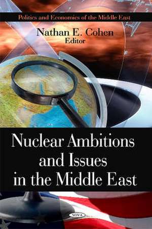 Nuclear Ambitions and Issues in the Middle East de Nathan E. Cohen