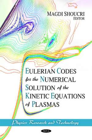 Eulerian Codes for the Numerical Solution of the Kinetic Equations of Plasmas de Magdi Shoucri