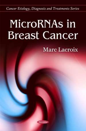 MicroRNAs in Breast Cancer de Marc Lacroix