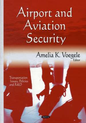 Airport and Aviation Security de Amelia K Voegele