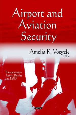 Airport & Aviation Security de Amelia K Voegele
