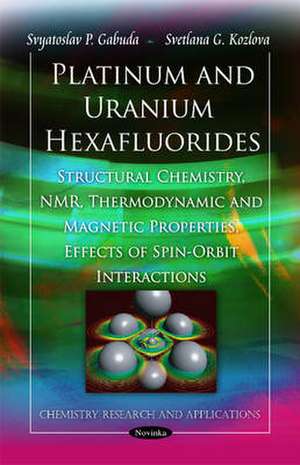 Platinum & Uranium Hexafluorides de Svetlana G Kozlova