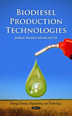 Biodiesel Production Technologies de Jorge Mario Marchetti