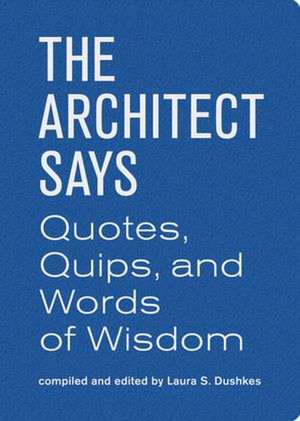 The Architect Says de Laura Dushkes