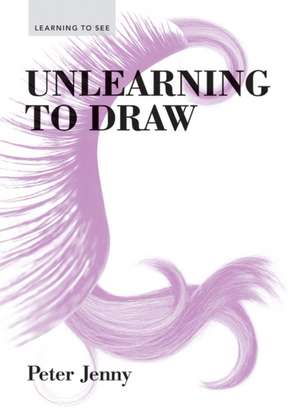 Unlearning to Draw de Peter Jenny