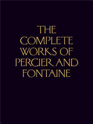 The Complete Works of Percier and Fontaine de Charles Percier