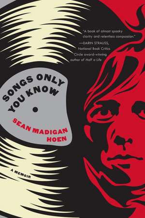 Songs Only You Know: A Memoir de Sean Madigan Hoen