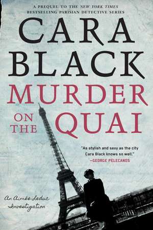 Murder on the Quai: An Aimee Leduc Investigation de Cara Black