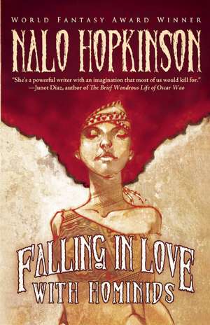 Falling in Love with Hominids de Nalo Hopkinson