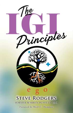 The IGI Principles: The Power of Inviting Good In vs Edging Good Out de Steve Rodgers