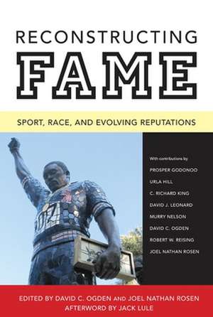 Reconstructing Fame: Sport, Race, and Evolving Reputations de Jack Lule