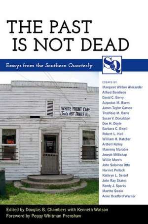 The Past Is Not Dead: Essays from the "Southern Quarterly" de Peggy Whitman Prenshaw