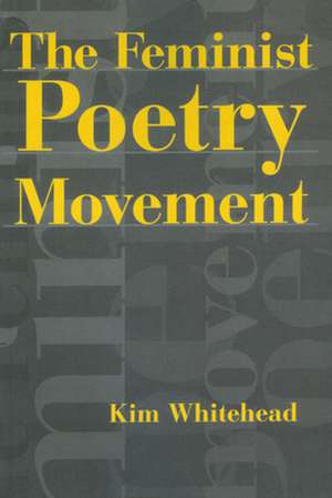 The Feminist Poetry Movement de Kim Whitehead