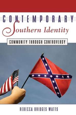 Contemporary Southern Identity: Community Through Controversy de Rebecca Bridges Wats