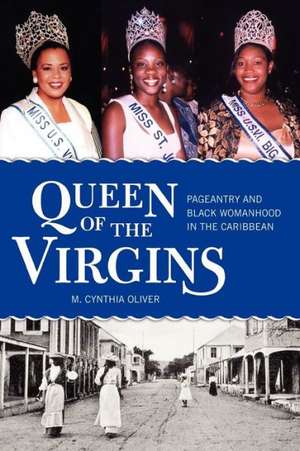 Queen of the Virgins: Pageantry and Black Womanhood in the Caribbean de M. Cynthia Oliver