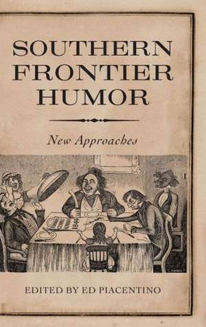 Southern Frontier Humor: New Approaches de Ed Piacentino