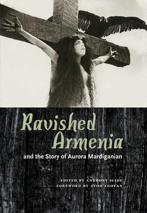 Ravished Armenia and the Story of Aurora Mardiganian de Atom Egoyan