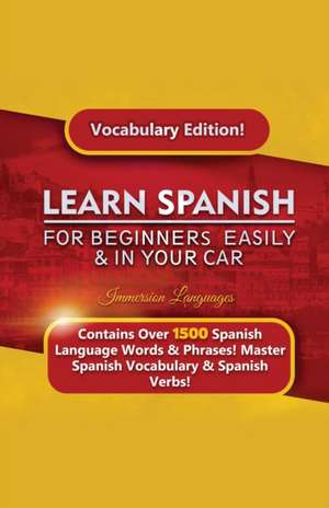 Learn Spanish For Beginners Easily & In Your Car! Vocabulary Edition! de Immersion Languages