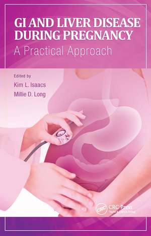 GI and Liver Disease During Pregnancy: A Practical Approach de Kim Isaacs