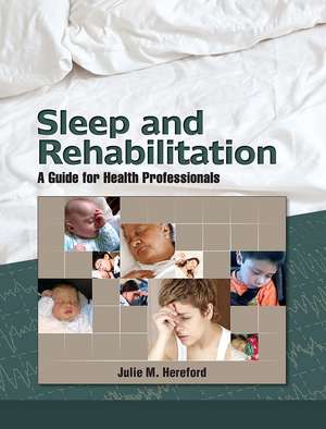 Sleep and Rehabilitation: A Guide for Health Professionals de Julie Hereford