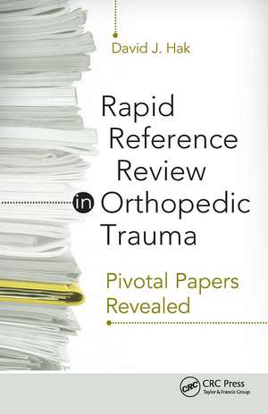 Rapid Reference Review in Orthopedic Trauma: Pivotal Papers Revealed de David Hak