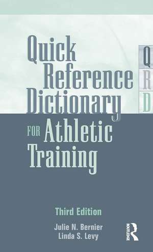 Quick Reference Dictionary for Athletic Training de Julie N. Bernier