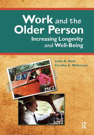 Work and the Older Person: Increasing Longevity and Wellbeing de Linda Hunt