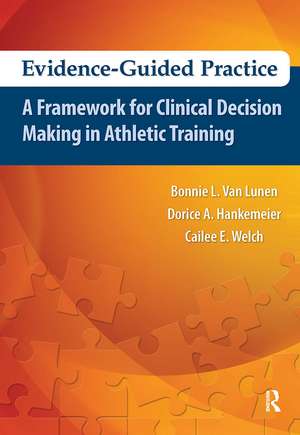 Evidence-Guided Practice: A Framework for Clinical Decision Making in Athletic Training de Bonnie Van Lunen