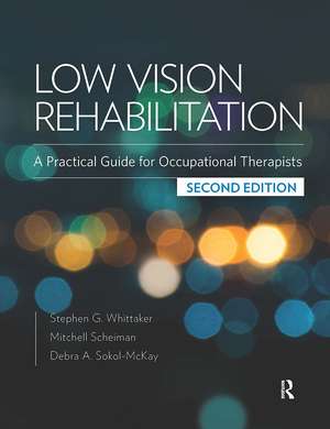 Low Vision Rehabilitation: A Practical Guide for Occupational Therapists de Stephen Whittaker