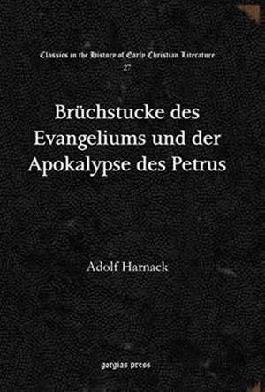 Bruchstucke des Evangeliums und der Apokalypse des Petrus de Adolf Harnack