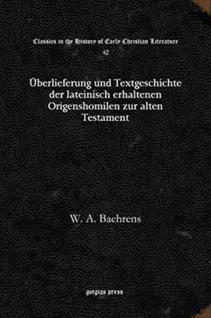 Baehrens, W: UEberlieferung und Textgeschichte der lateinisc de W. A. Baehrens