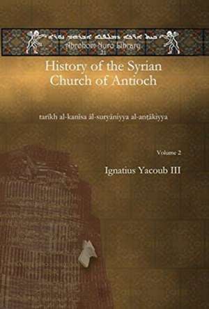 History of the Syrian Church of Antioch (vol 2) de Ignatius Yacoub III