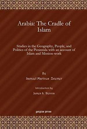 Arabia: The Cradle of Islam de James S. Dennis