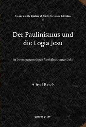 Der Paulinismus und die Logia Jesu de Alfred Resch