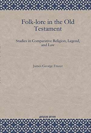 Folk-lore in the Old Testament de James George Frazer